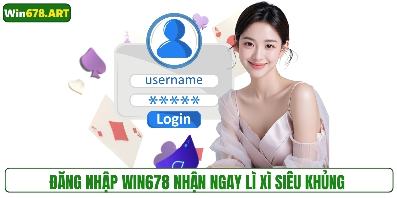 Đăng nhập WIN678 nhận ngay lì xì siêu khủng