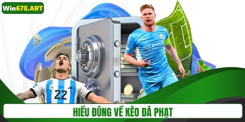Hiểu đúng về kèo đá phạt