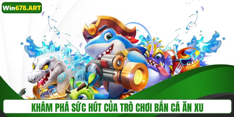 Những yếu tố giúp game bắn cá được nhiều người ưa thích