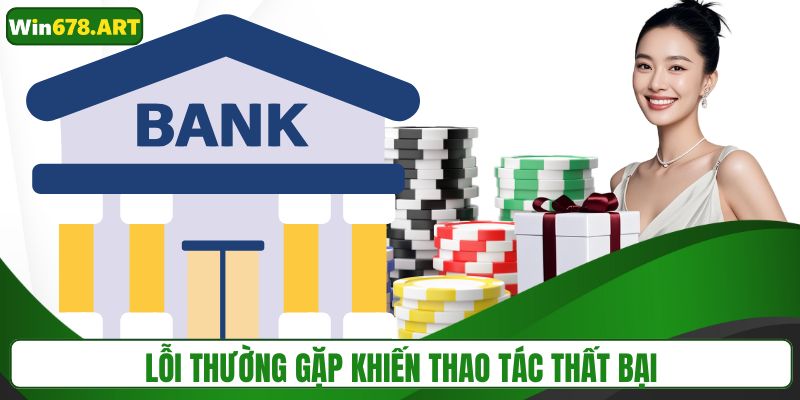 Một số lỗi thường gặp khiến thao tác thất bại